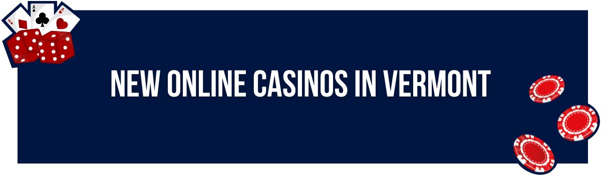 New Online Casinos in Vermont