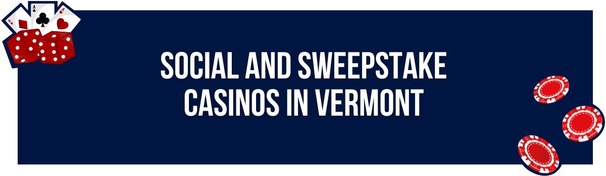 Social and Sweepstake Casinos in Vermont